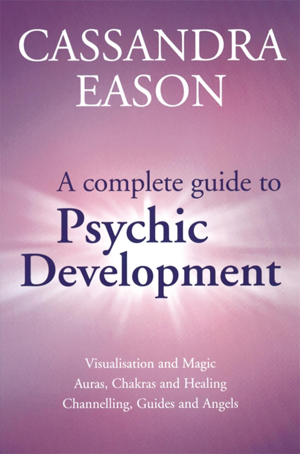 A Complete Guide to Psychic Development by Cassandra Eason - ISBN: 9780749923235