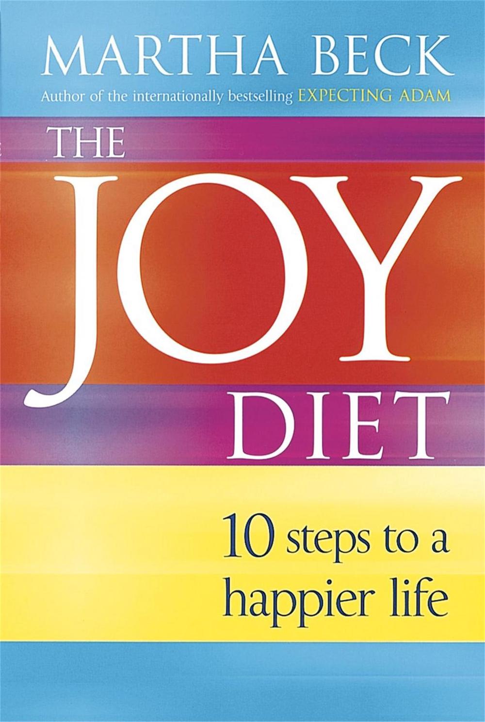 The Joy Diet by Martha Beck - ISBN: 9780749924270