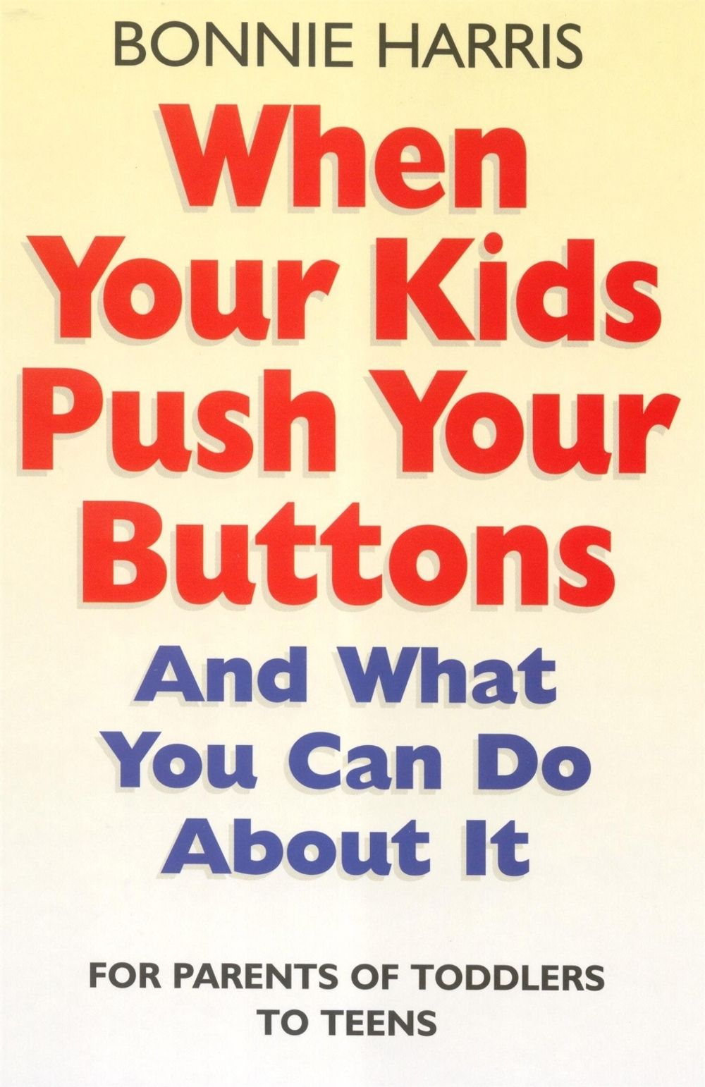 When Your Kids Push Your Buttons by Bonnie Harris - ISBN: 9780749925246