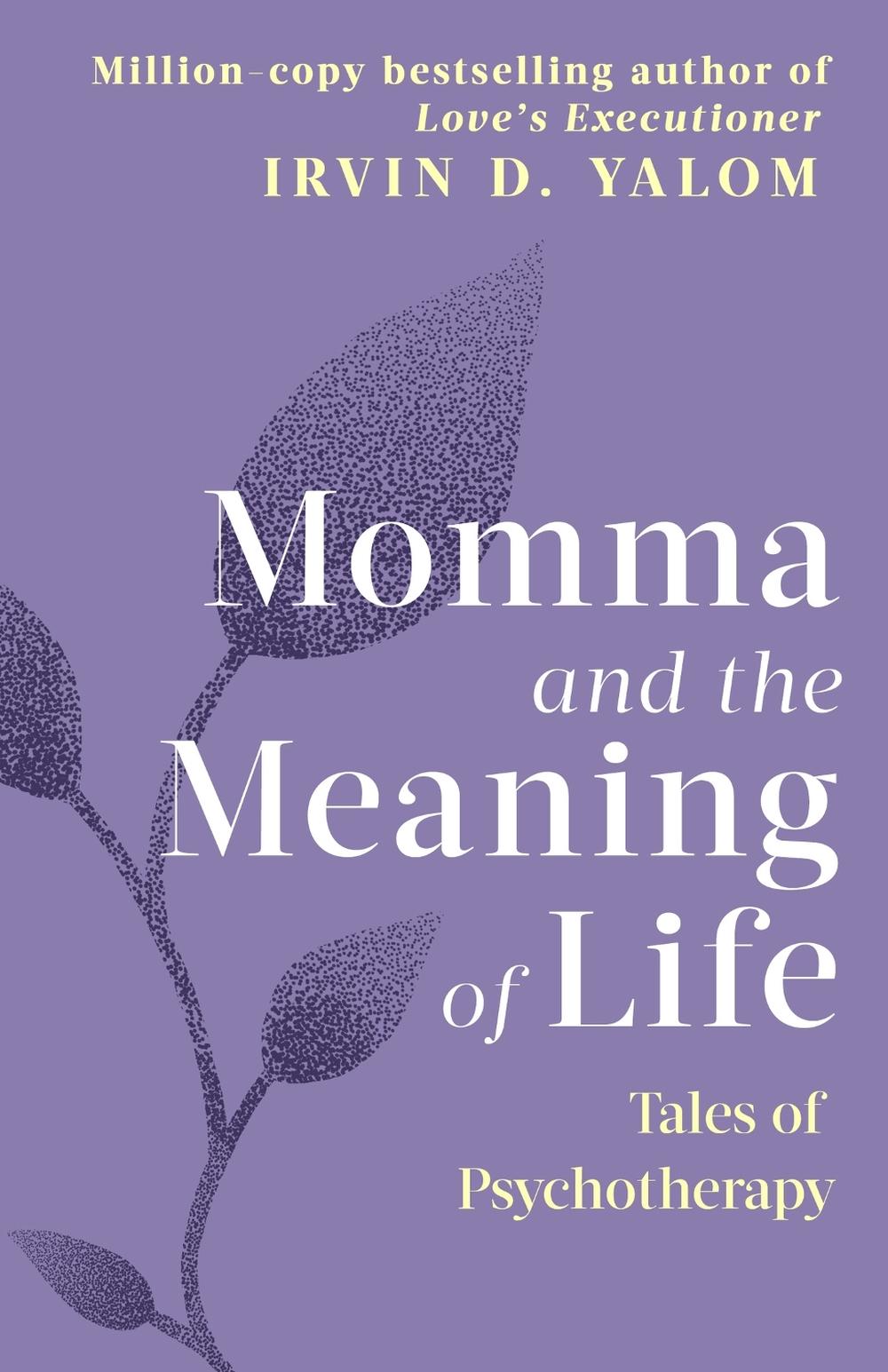 Momma And The Meaning Of Life by Irvin Yalom - ISBN: 9780749927486