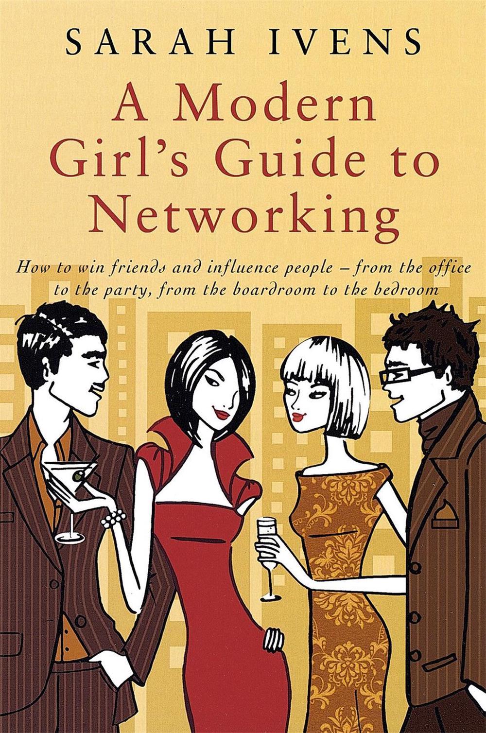 A Modern Girl's Guide To Networking by Sarah Ivens - ISBN: 9780749927585