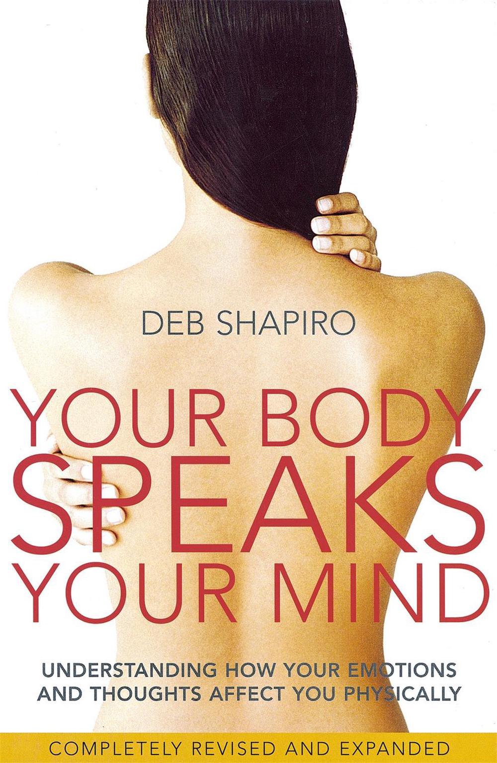 Your Body Speaks Your Mind by Deb Shapiro - ISBN: 9780749927837