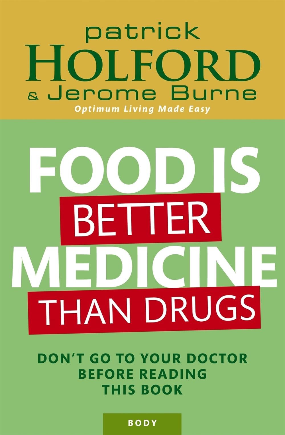 Food Is Better Medicine Than Drugs by Patrick Holford - ISBN: 9780749927974