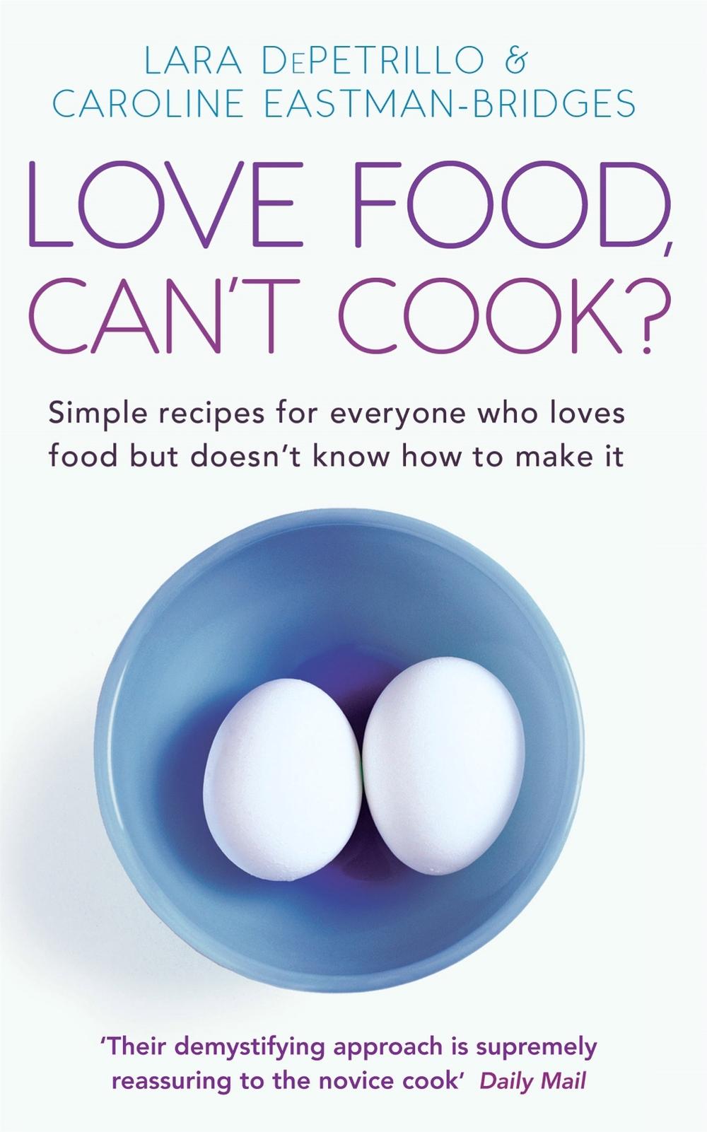 Love Food, Can't Cook? by Caroline Eastman-Bridges - ISBN: 9780749929398
