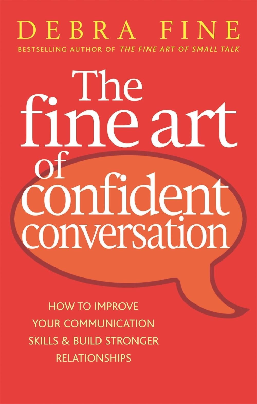 The Fine Art Of Confident Conversation by Debra Fine - ISBN: 9780749929602