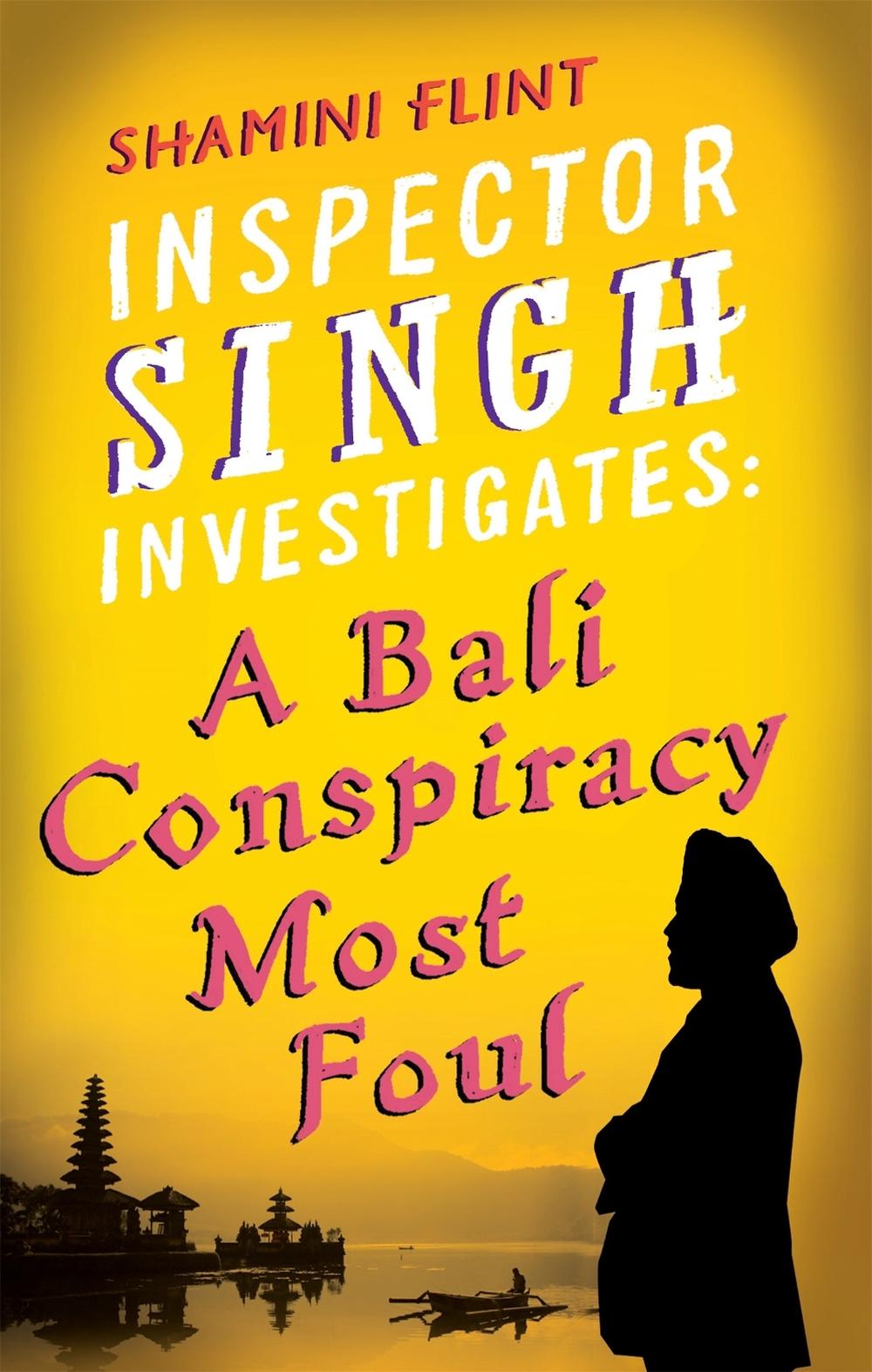 Inspector Singh Investigates: A Bali Conspiracy Most Foul by Shamini Flint - ISBN: 9780749929763
