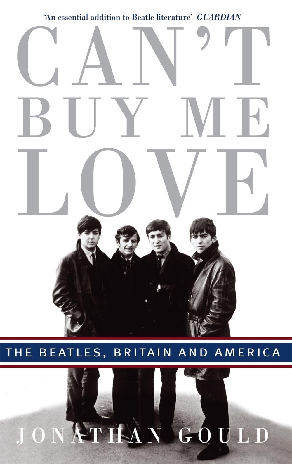 Can't Buy Me Love by Jonathan Gould - ISBN: 9780749929886