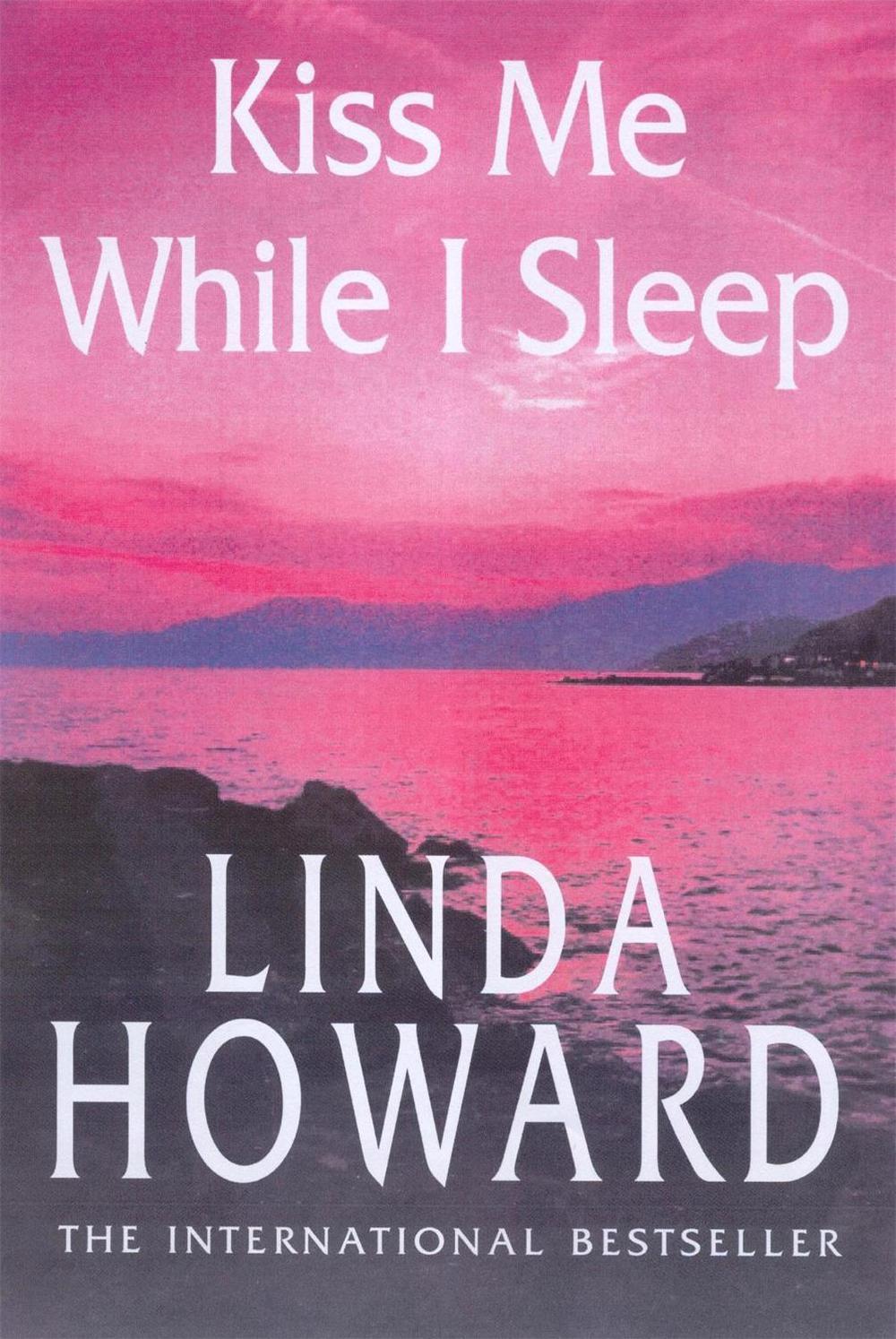 Kiss Me While I Sleep by Linda Howard - ISBN: 9780749935665