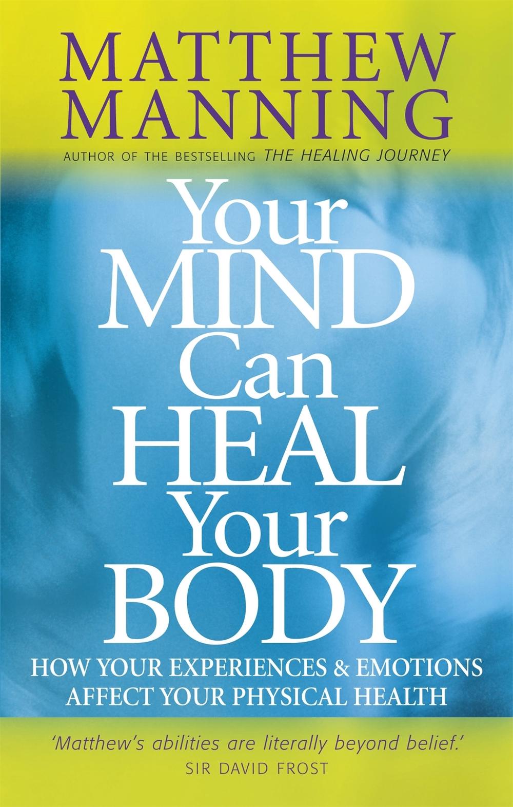 Your Mind Can Heal Your Body by Matthew Manning - ISBN: 9780749939885
