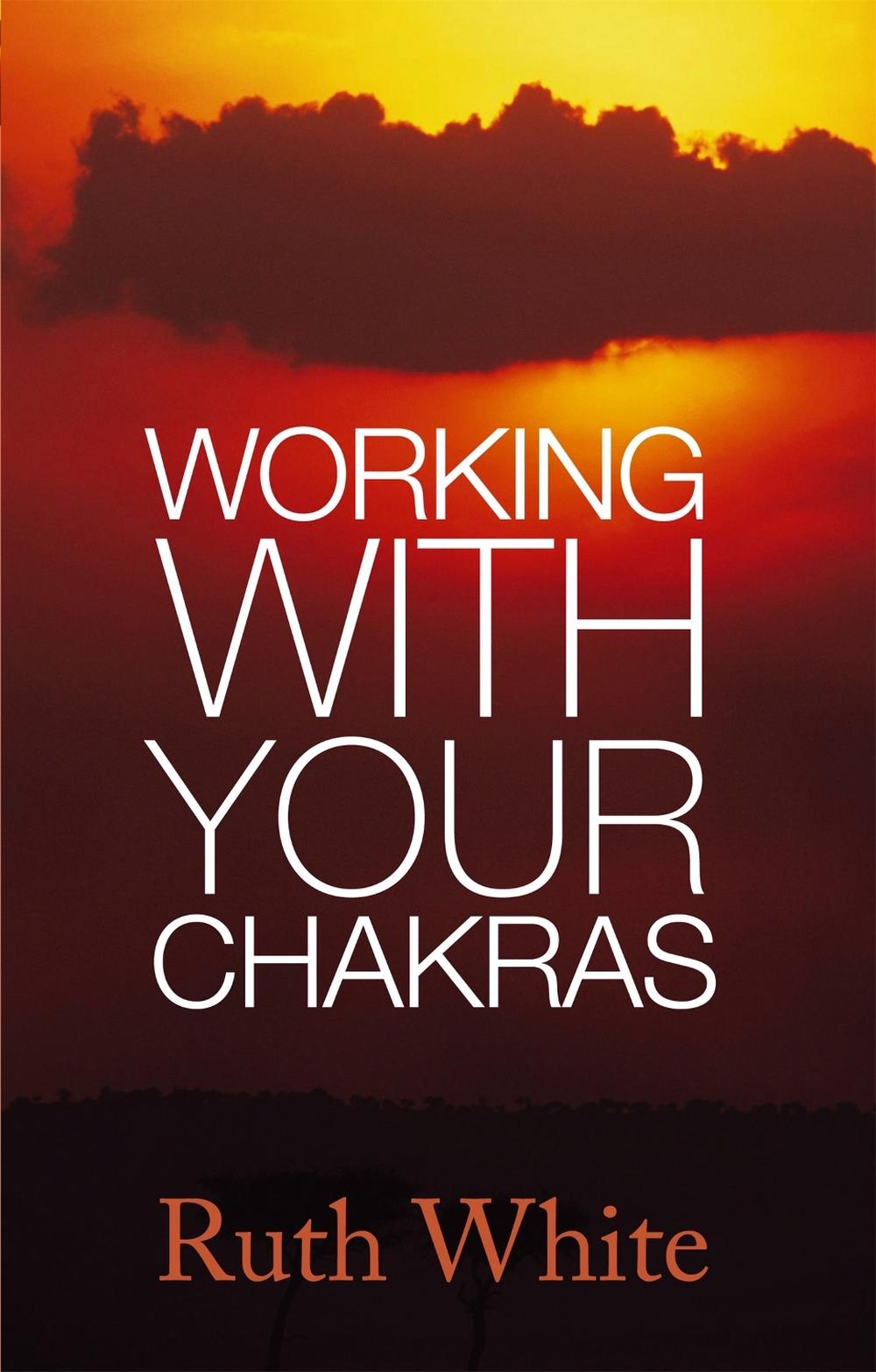 Working With Your Chakras by Ruth White - ISBN: 9780749940102