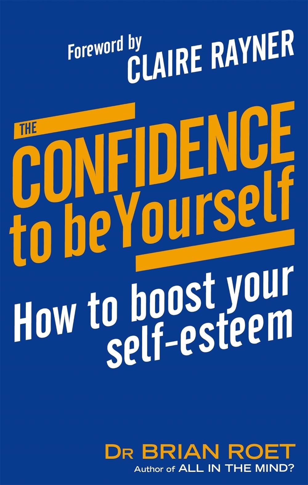 The Confidence To Be Yourself by Dr Brian Roet - ISBN: 9780749940997