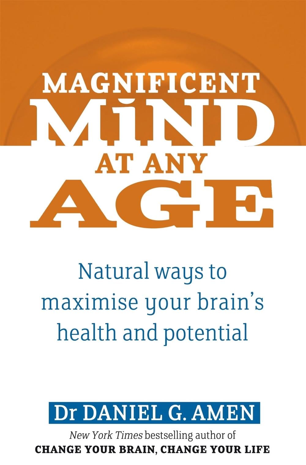 Magnificent Mind At Any Age by Dr Daniel G. Amen - ISBN: 9780749941079
