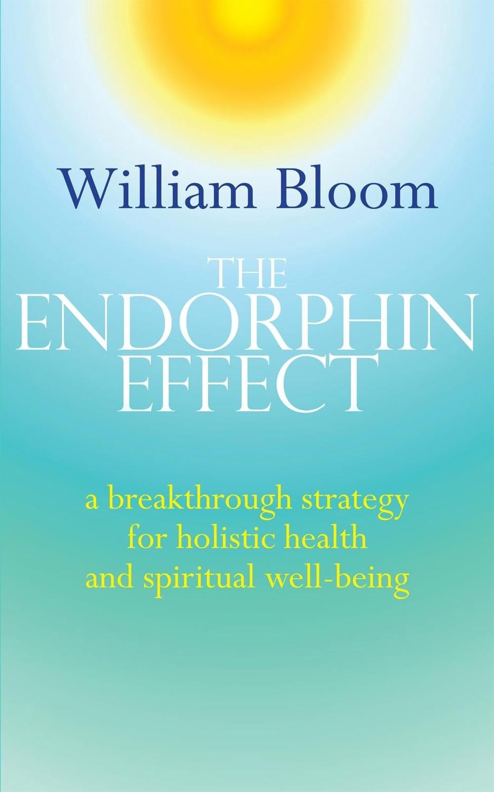 The Endorphin Effect by Dr. William Bloom - ISBN: 9780749941260