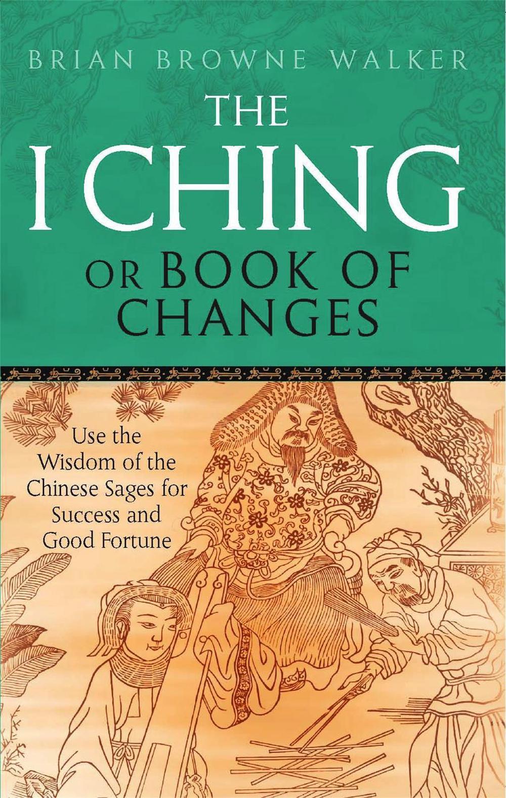 The I Ching Or Book Of Changes by Brian Browne Walker - ISBN: 9780749941550