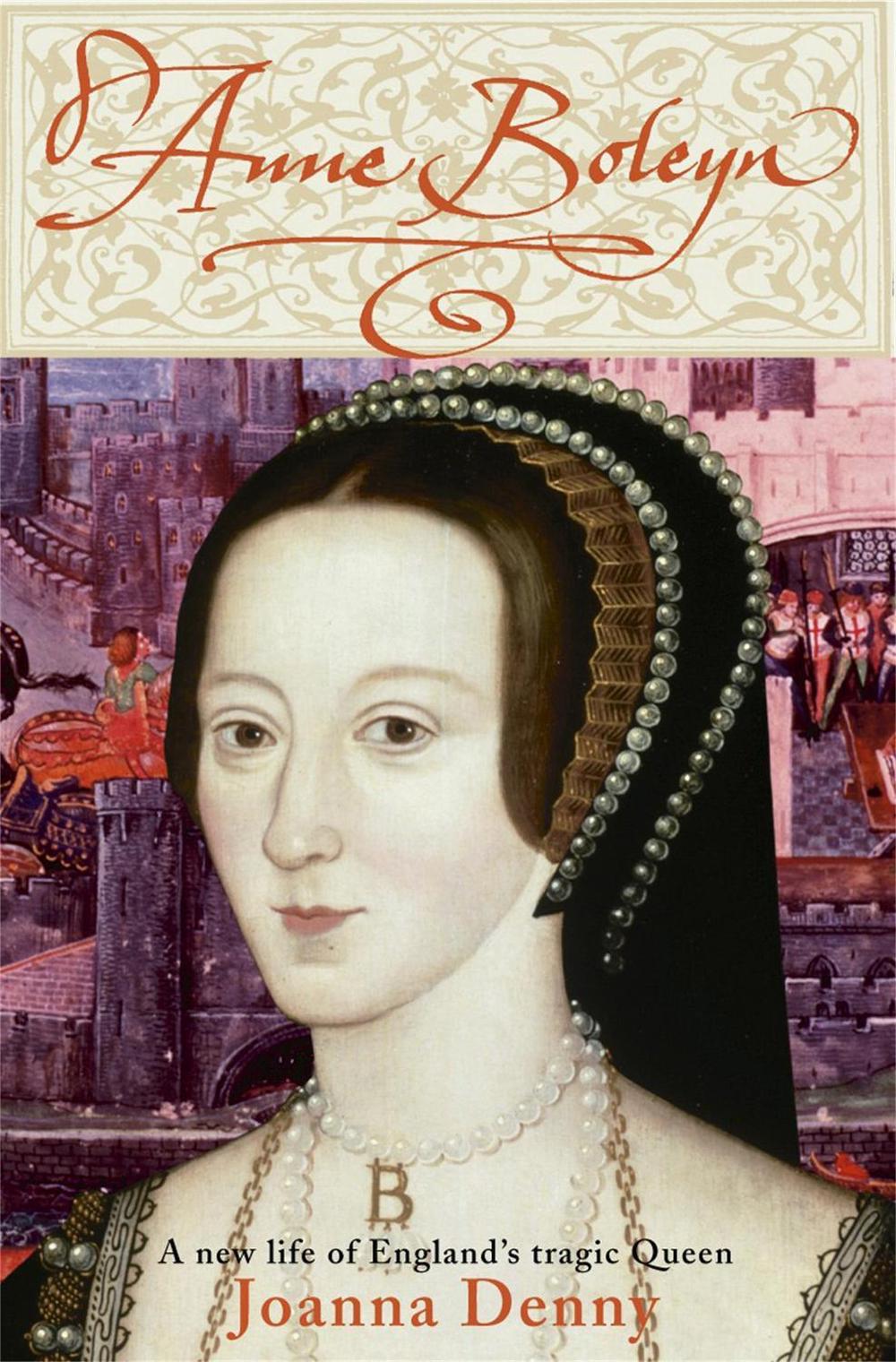 Anne Boleyn by Joanna Denny - ISBN: 9780749950514