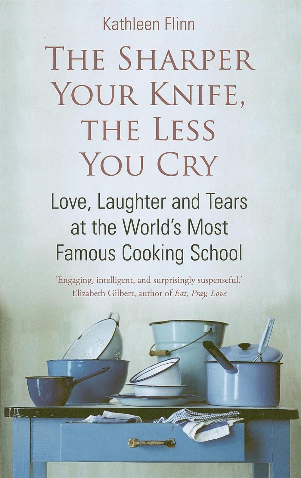 The Sharper Your Knife, The Less You Cry by Kathleen Flinn - ISBN: 9780749951634