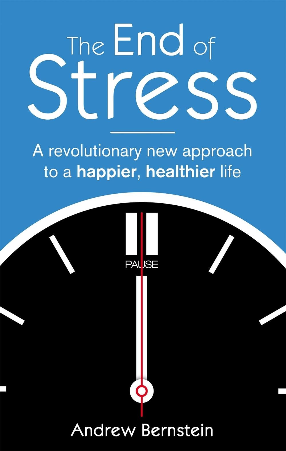 The End Of Stress by Andrew J. Bernstein - ISBN: 9780749952303