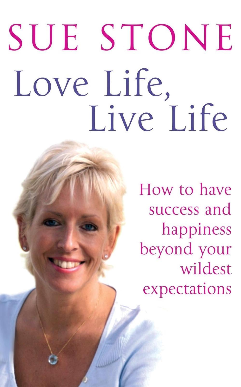 Love Life, Live Life by Sue Stone - ISBN: 9780749952457