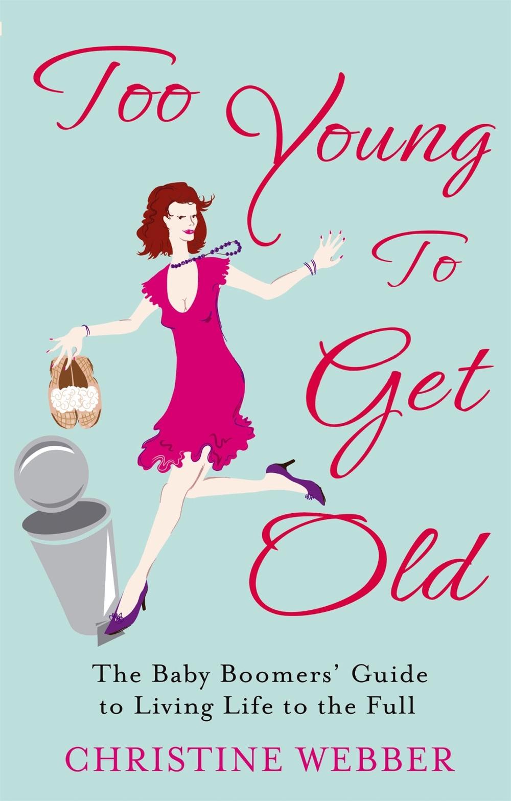 Too Young To Get Old by Christine Webber - ISBN: 9780749952747