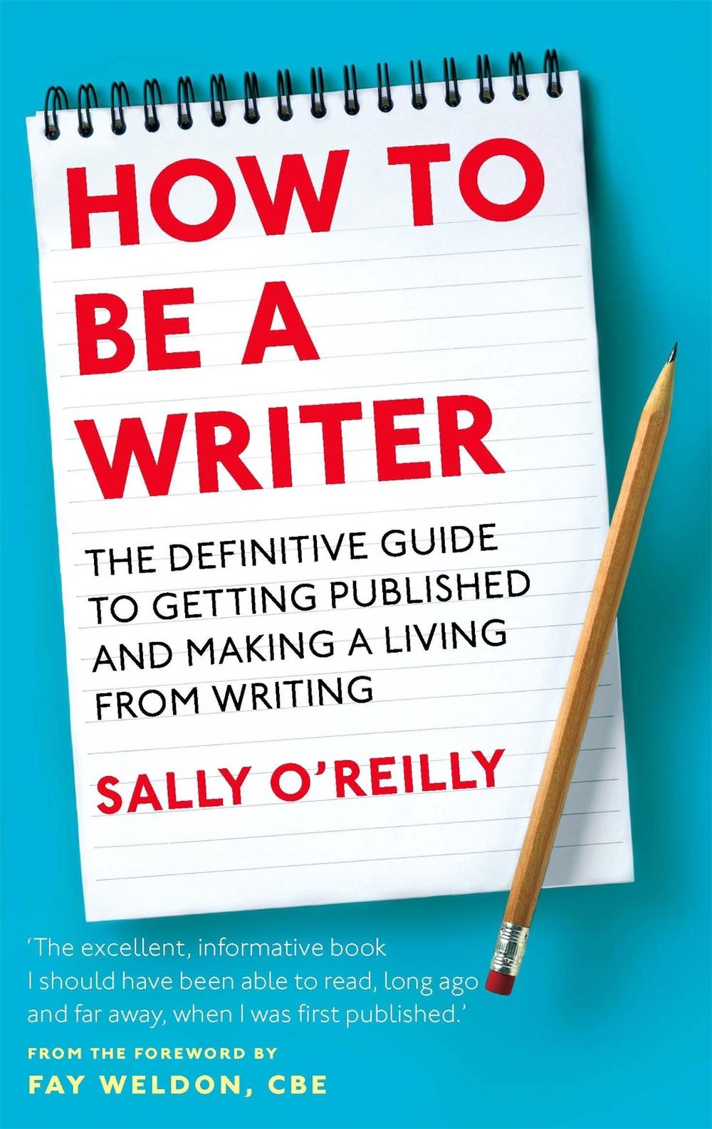 How To Be A Writer by Sally O'Reilly - ISBN: 9780749954055