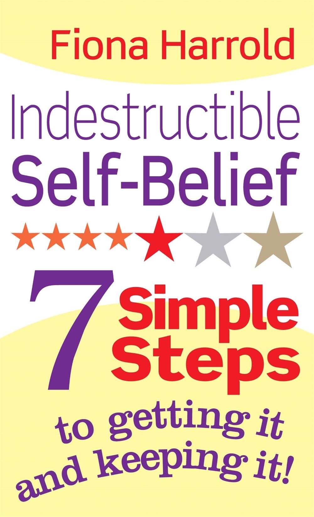 Indestructible Self-Belief by Fiona Harrold - ISBN: 9780749954079