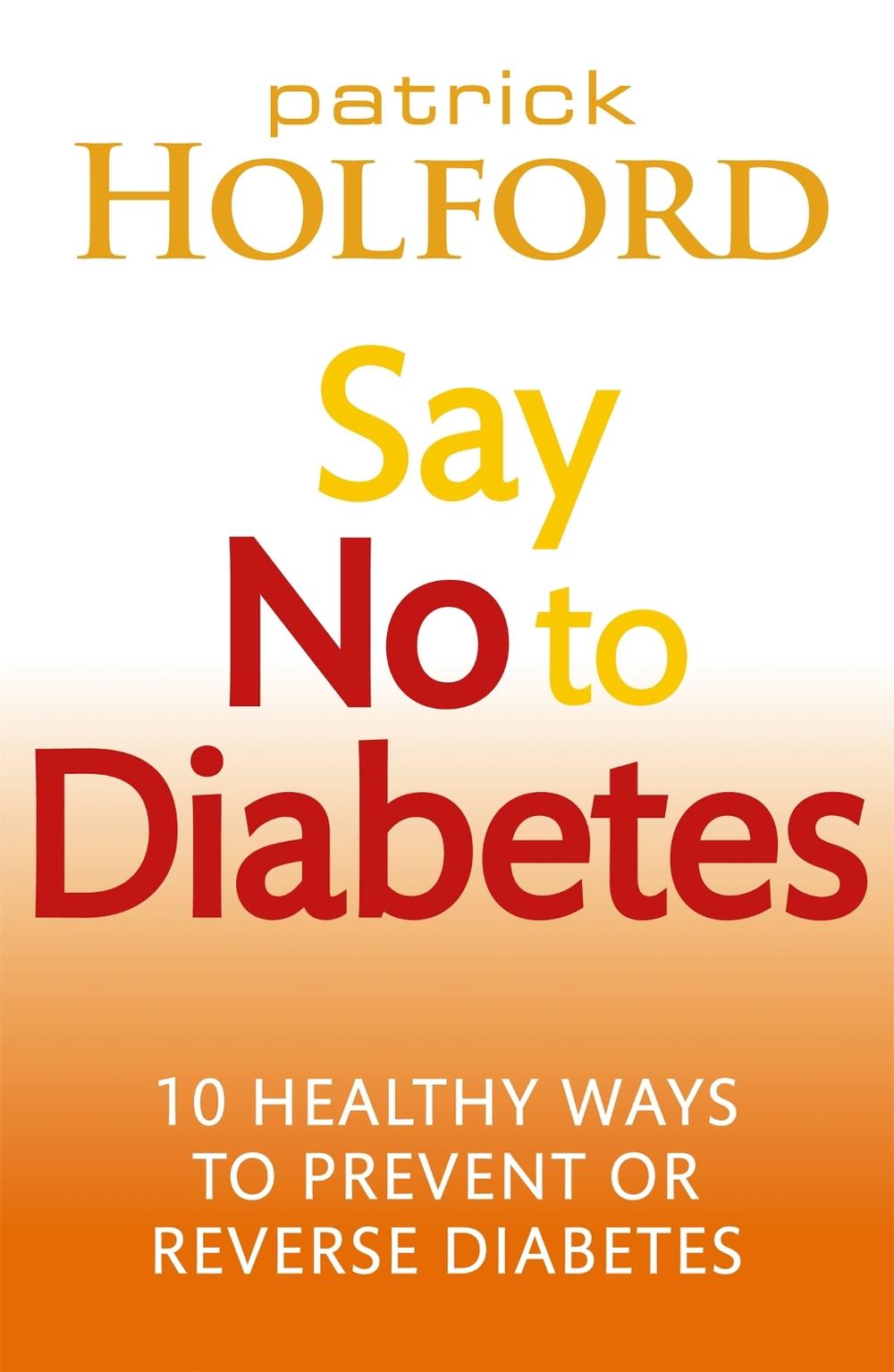 Say No To Diabetes by Patrick Holford - ISBN: 9780749955892
