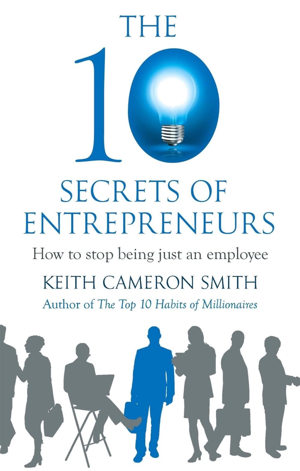The 10 Secrets of Entrepreneurs by Keith Cameron Smith - ISBN: 9780749958916