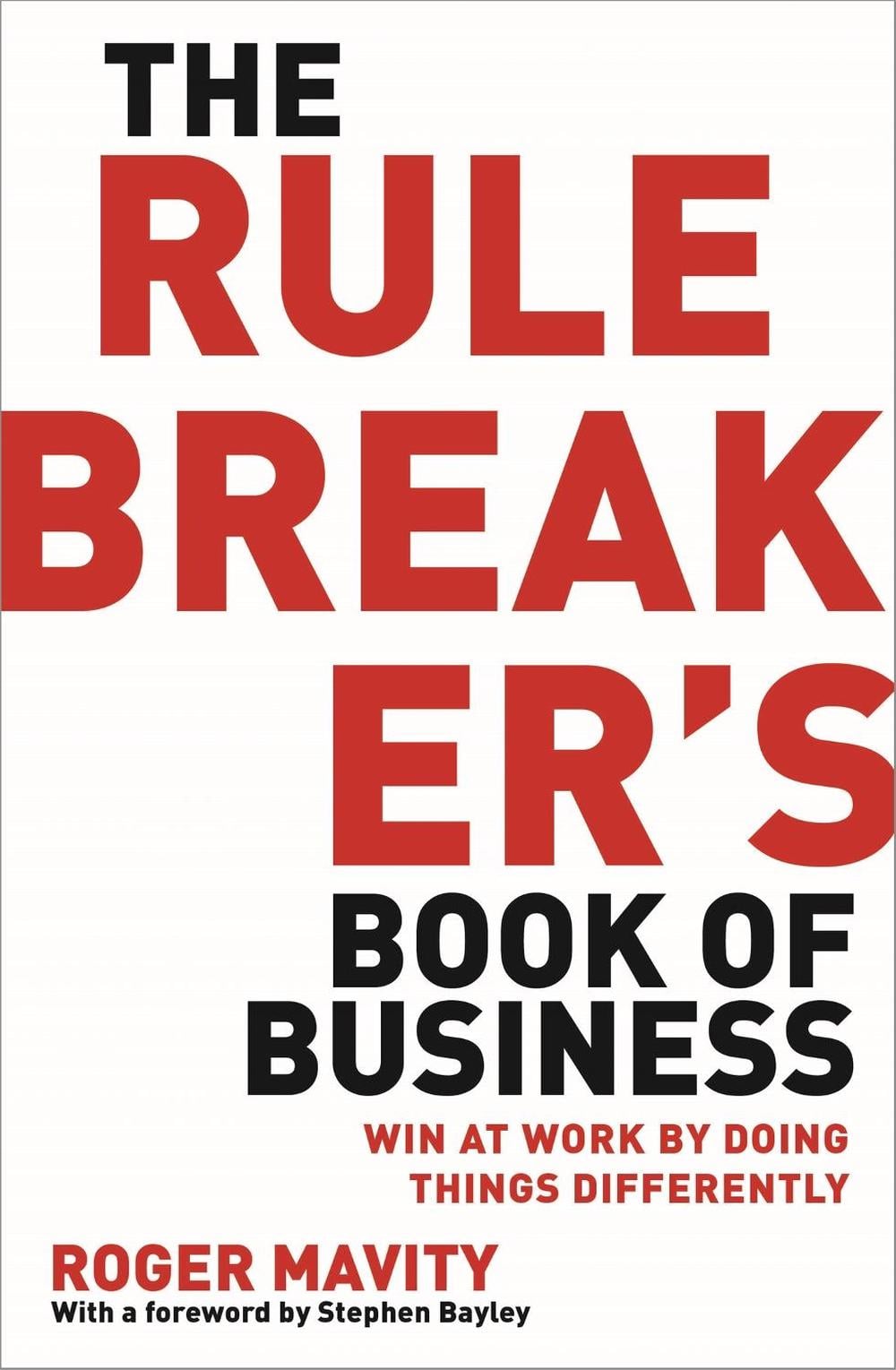 The Rule Breaker's Book of Business by Roger Mavity - ISBN: 9780749959074