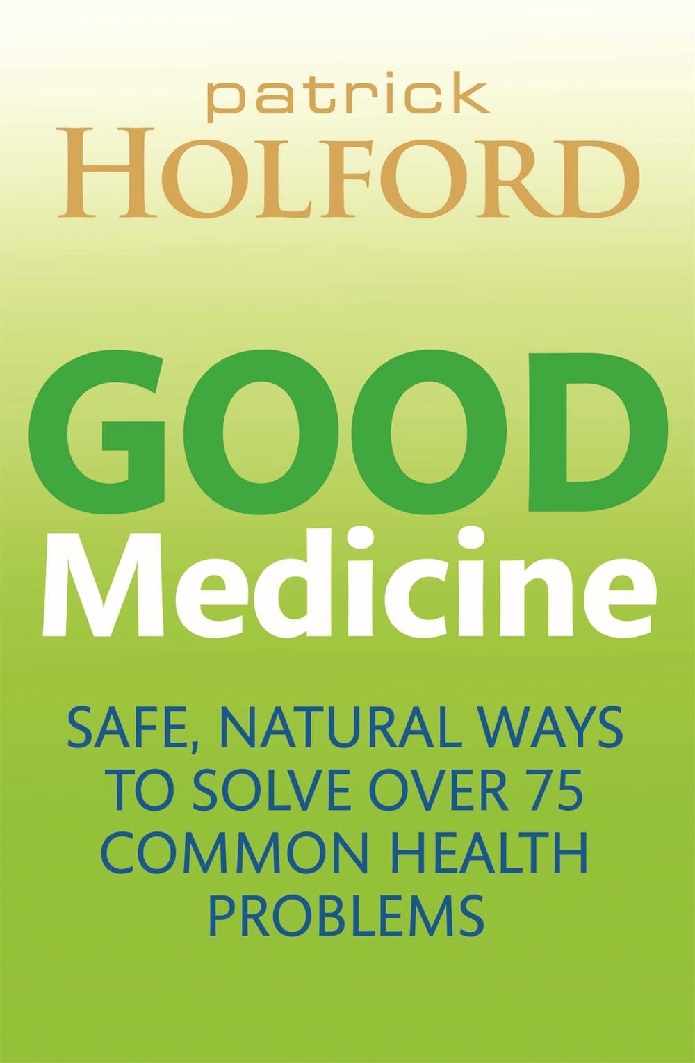 Good Medicine by Patrick Holford - ISBN: 9780749959197