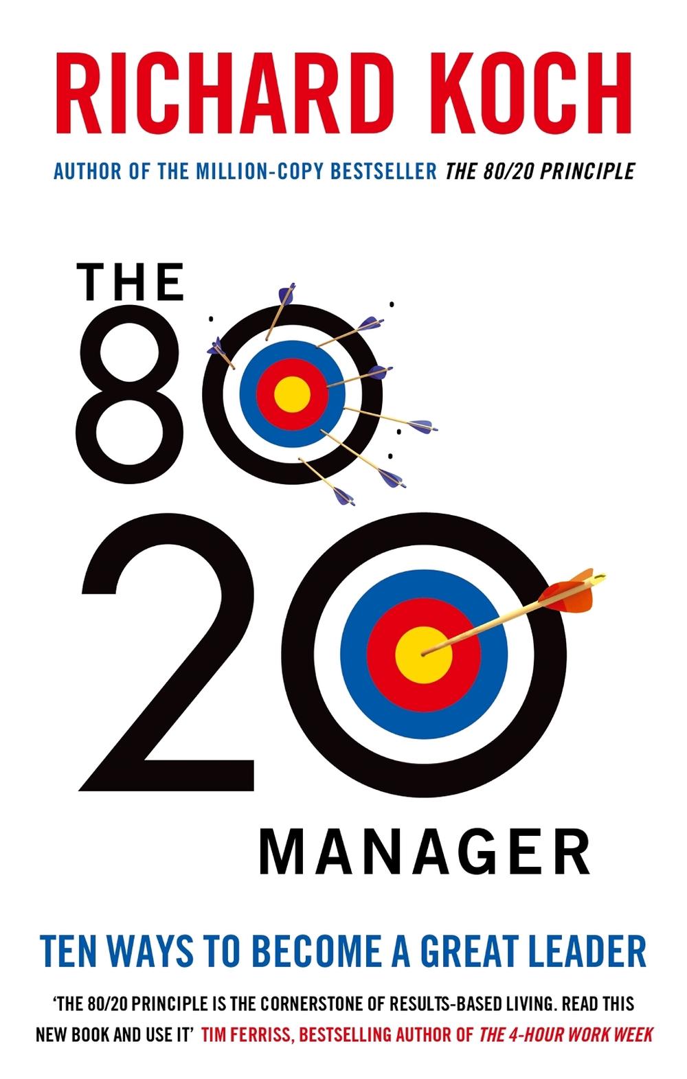 The 80/20 Manager by Richard Koch - ISBN: 9780749959265