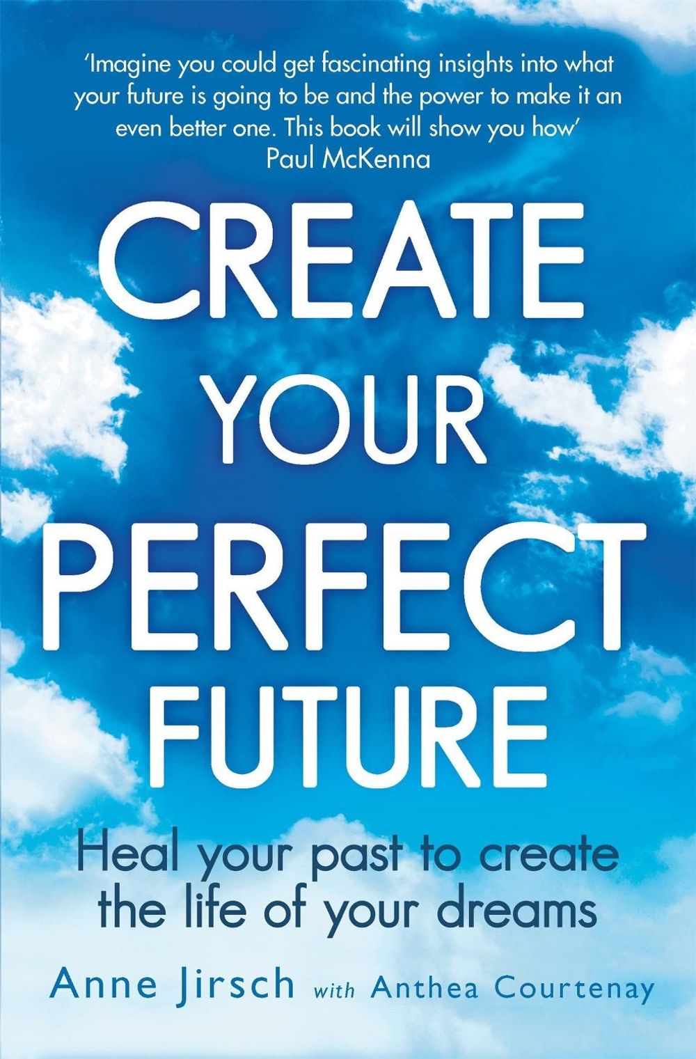 Create Your Perfect Future by Anne Jirsch - ISBN: 9780749959654