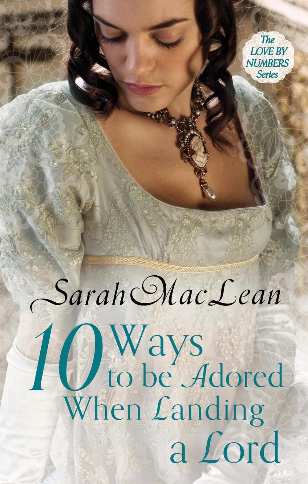 Ten Ways to be Adored When Landing a Lord by Sarah MacLean - ISBN: 9780749959678