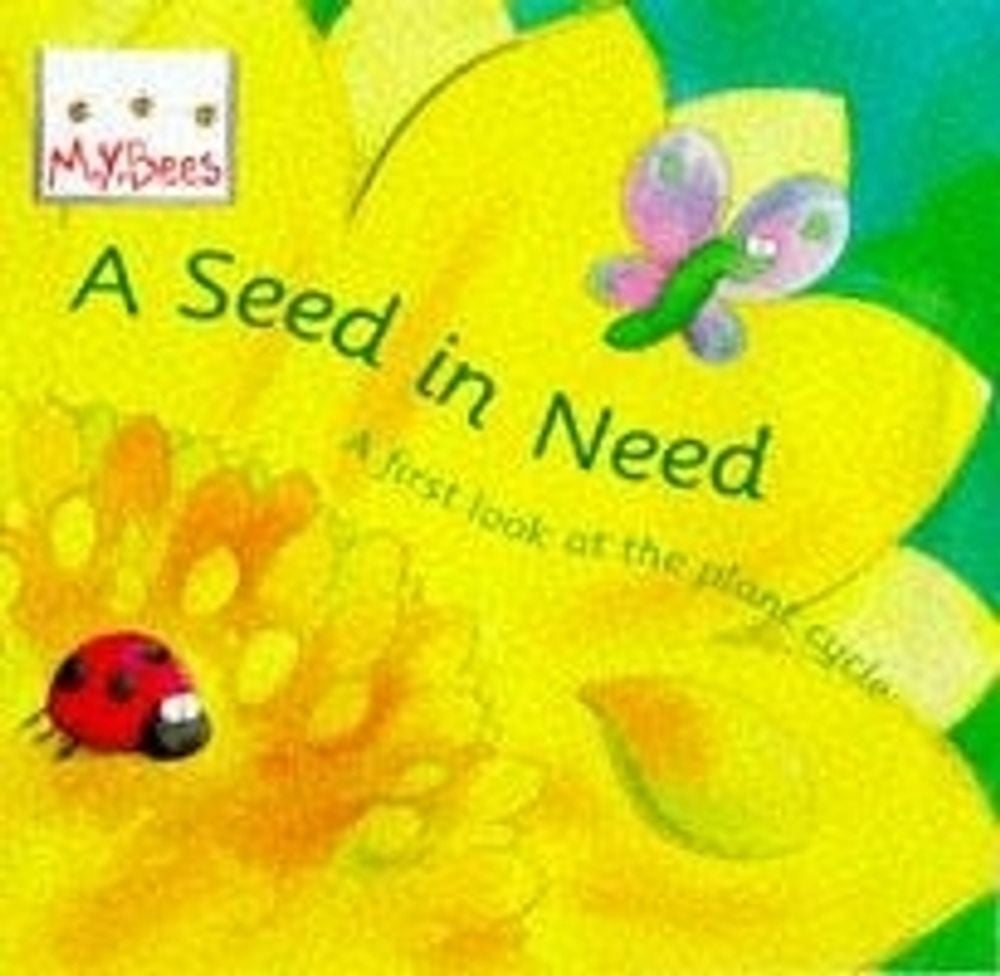 Little Bees: Mybees: A Seed In Need by Sam Godwin - ISBN: 9780750024976