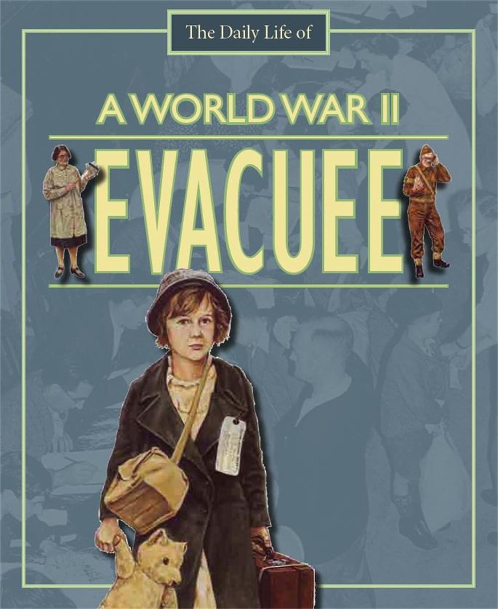 A Day in the Life of a... World War II Evacuee by Alan Childs - ISBN: 9780750255646