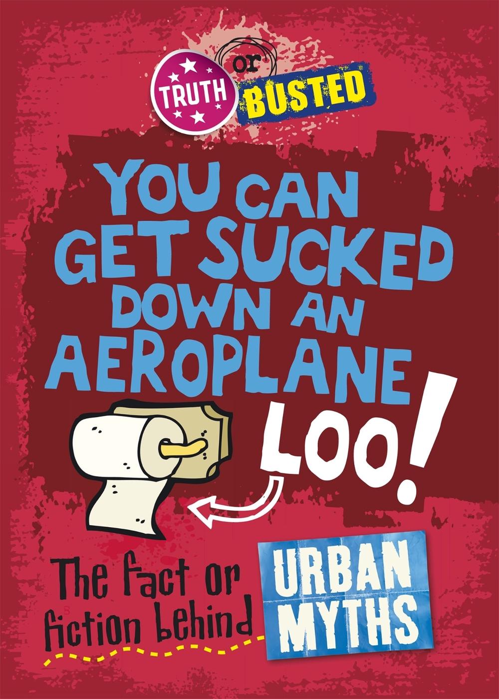 Truth or Busted: The Fact or Fiction Behind Urban Myths by Paul Mason - ISBN: 9780750279154