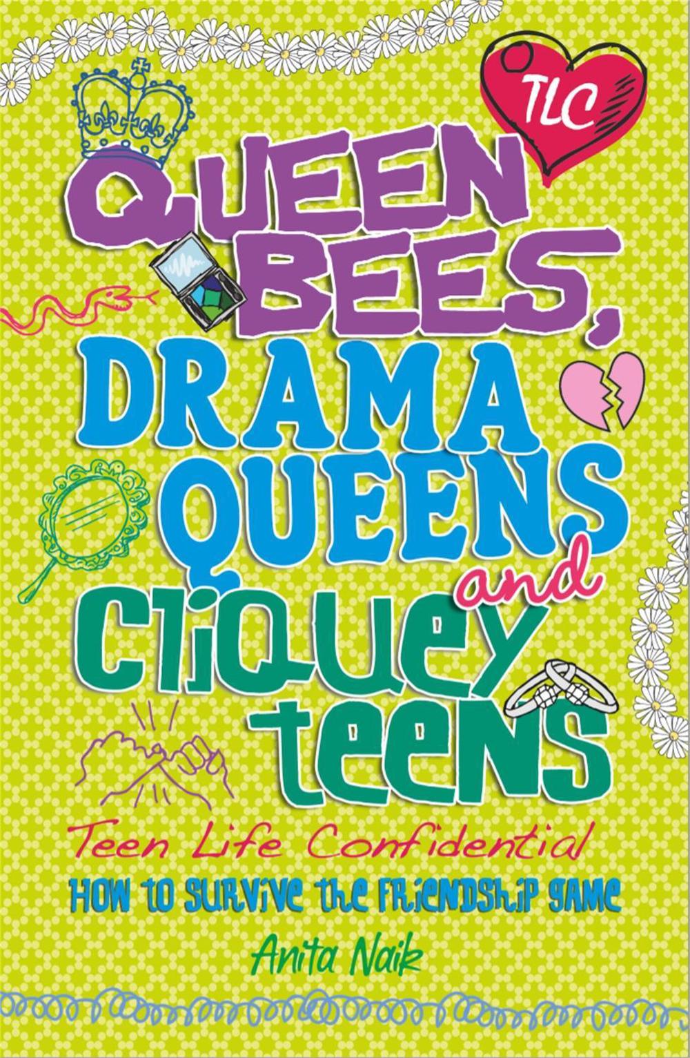 Teen Life Confidential: Queen Bees, Drama Queens & Cliquey Teens, 9780750280327