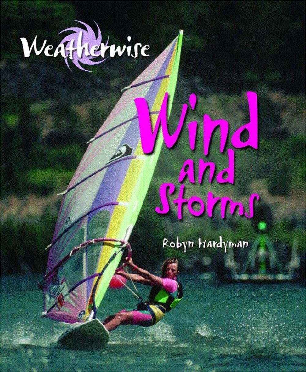 Weatherwise: Wind and Storms by Robyn Hardyman - ISBN: 9780750281461