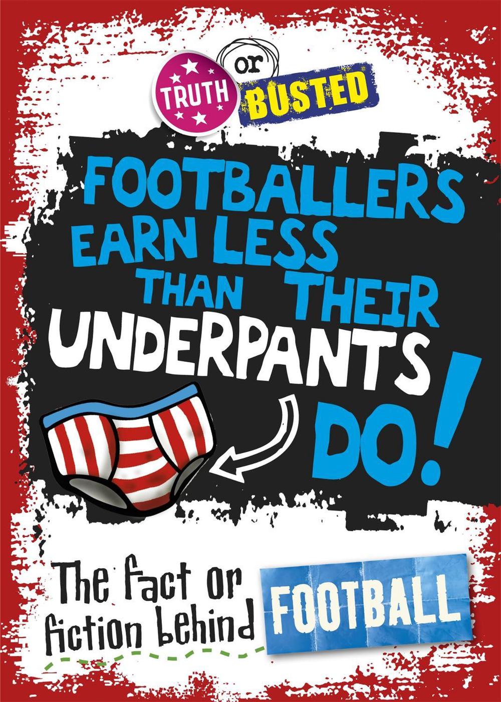 Truth or Busted: The Fact or Fiction Behind Football by Adam Sutherland - ISBN: 9780750281591