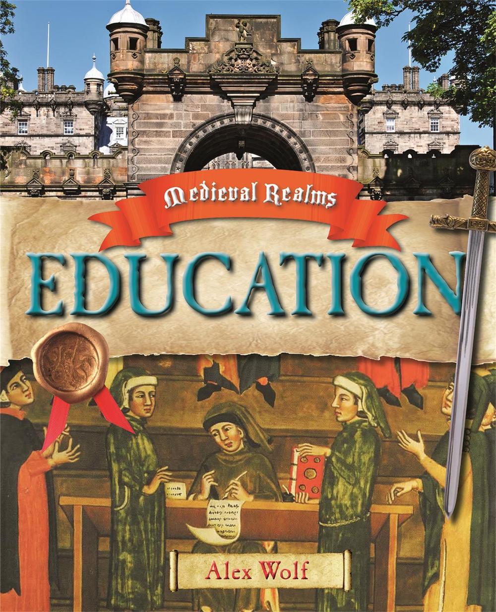 Medieval Realms: Education by Alex Woolf - ISBN: 9780750284707