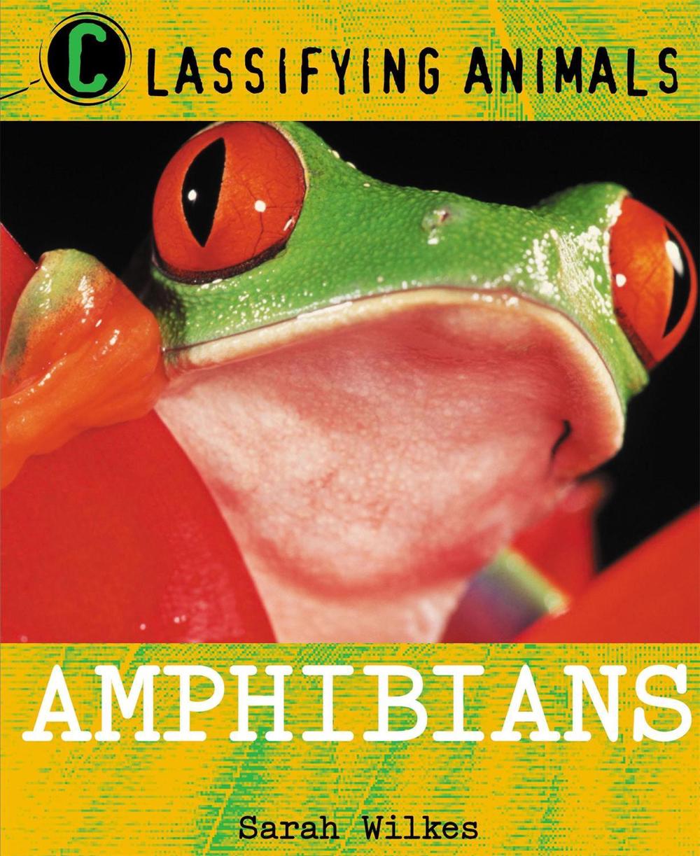 Classifying Animals: Amphibians by Sarah Wilkes - ISBN: 9780750284813