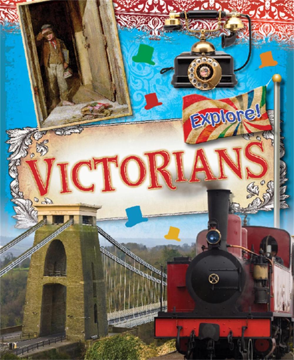 Explore!: Victorians by Jane Bingham - ISBN: 9780750288798