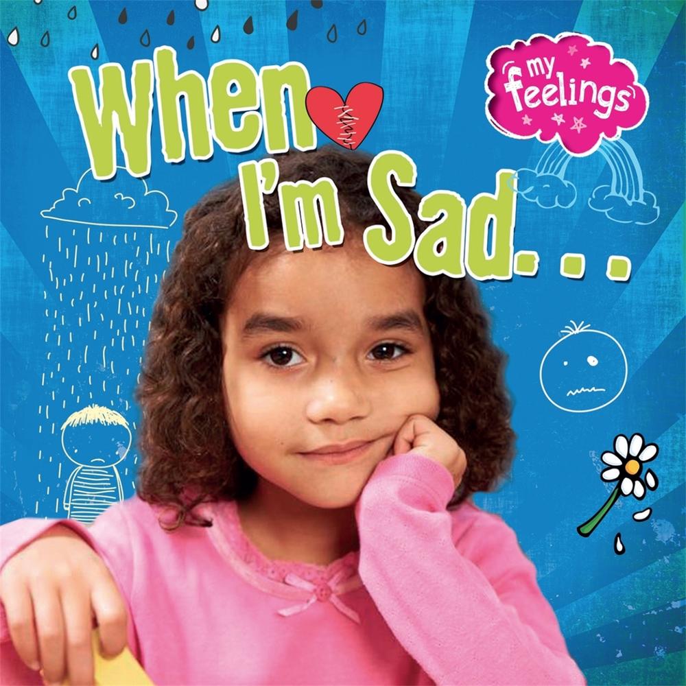 My Feelings: When I'm Sad by Moira Butterfield - ISBN: 9780750289818