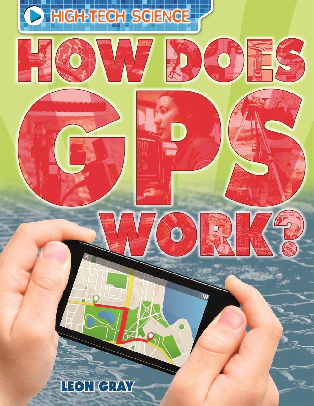 High-Tech Science: How Does GPS Work?, 9780750290661