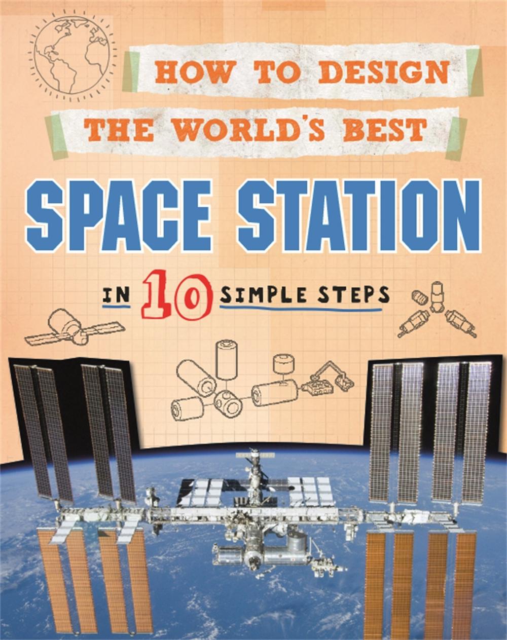 How to Design the World's Best Space Station by Paul Mason - ISBN: 9780750291903