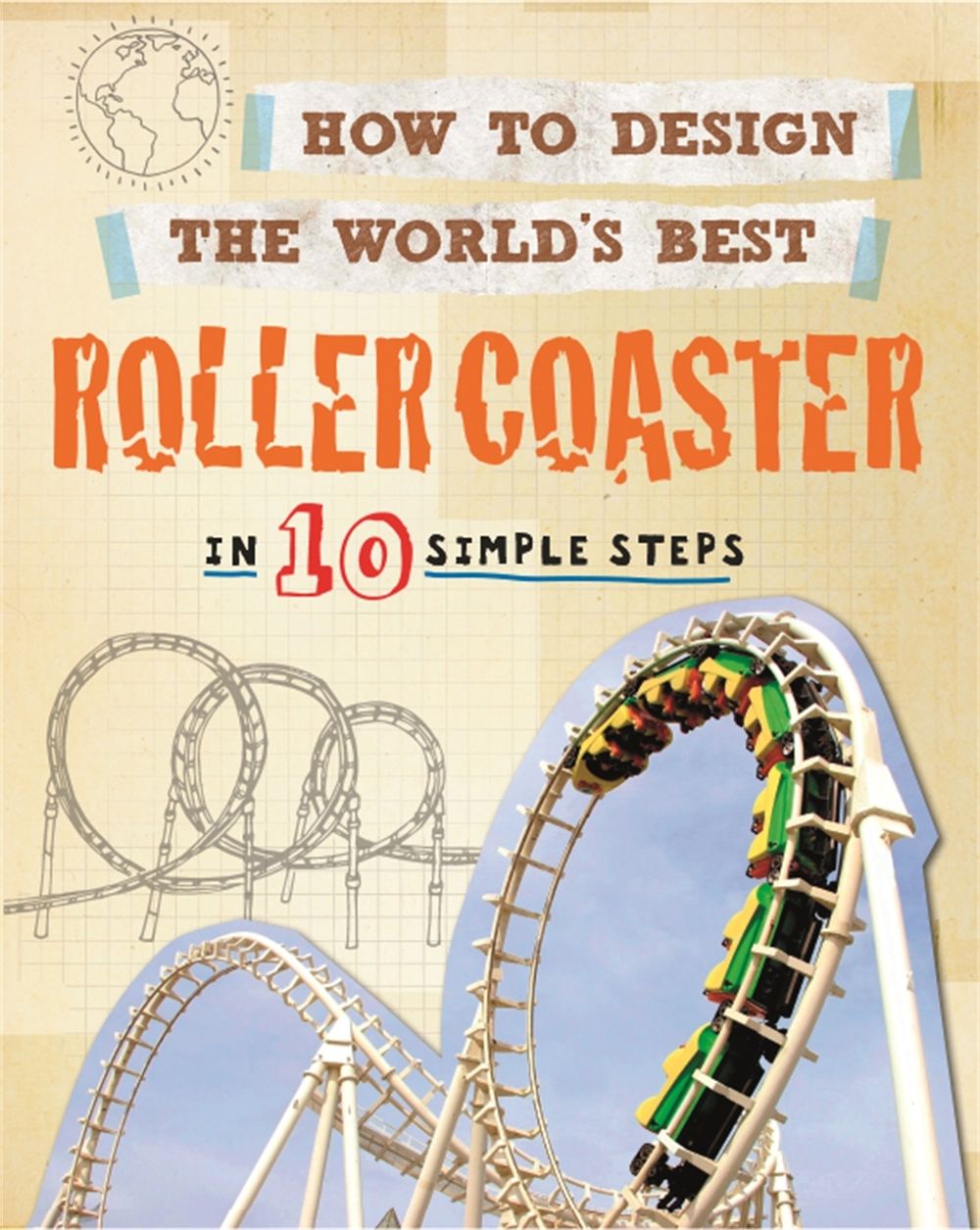 How to Design the World's Best Roller Coaster by Paul Mason - ISBN: 9780750291927