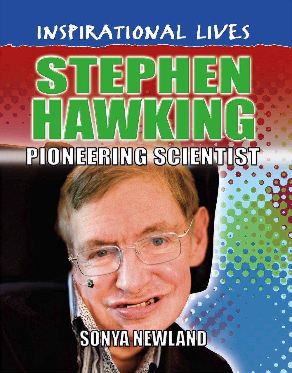 Inspirational Lives: Stephen Hawking by Sonya Newland - ISBN: 9780750292092