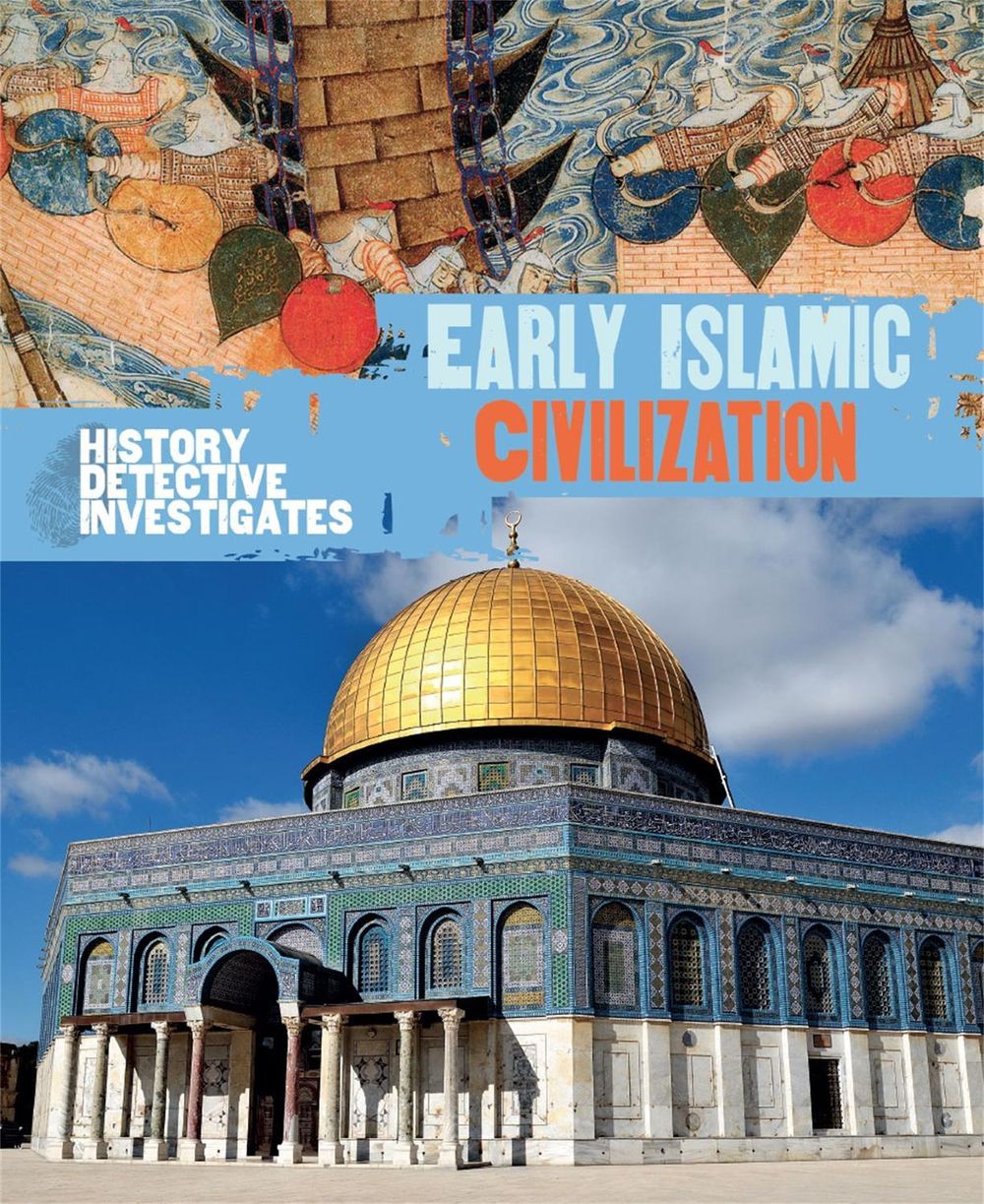 The History Detective Investigates: Early Islamic Civilization by Claudia Martin - ISBN: 9780750294225