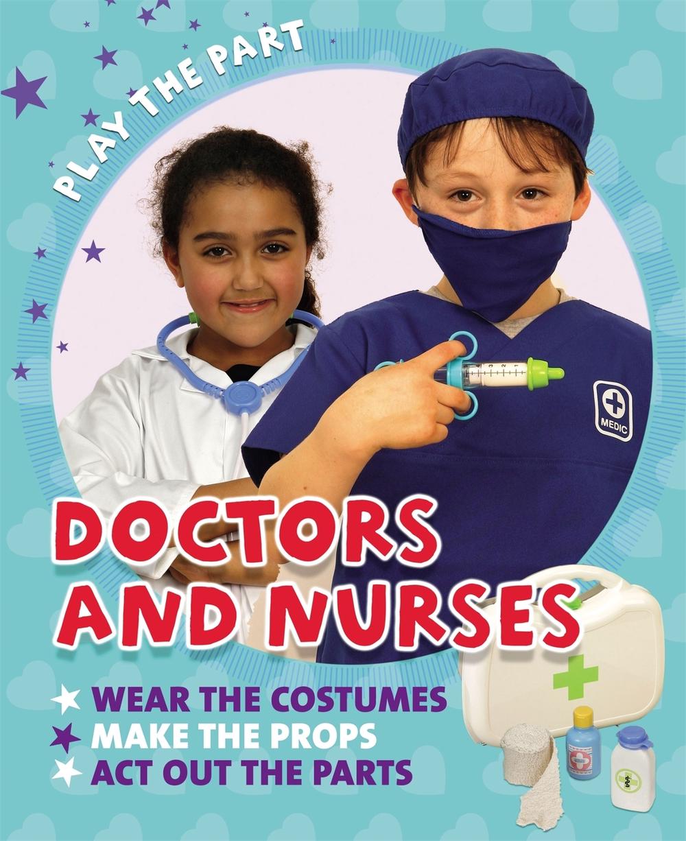 Play the Part: Doctors and Nurses by Liz Gogerly - ISBN: 9780750297059