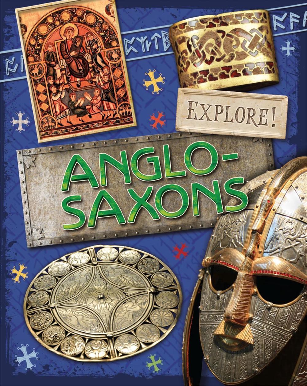 Explore!: Anglo Saxons by Jane Bingham - ISBN: 9780750297349