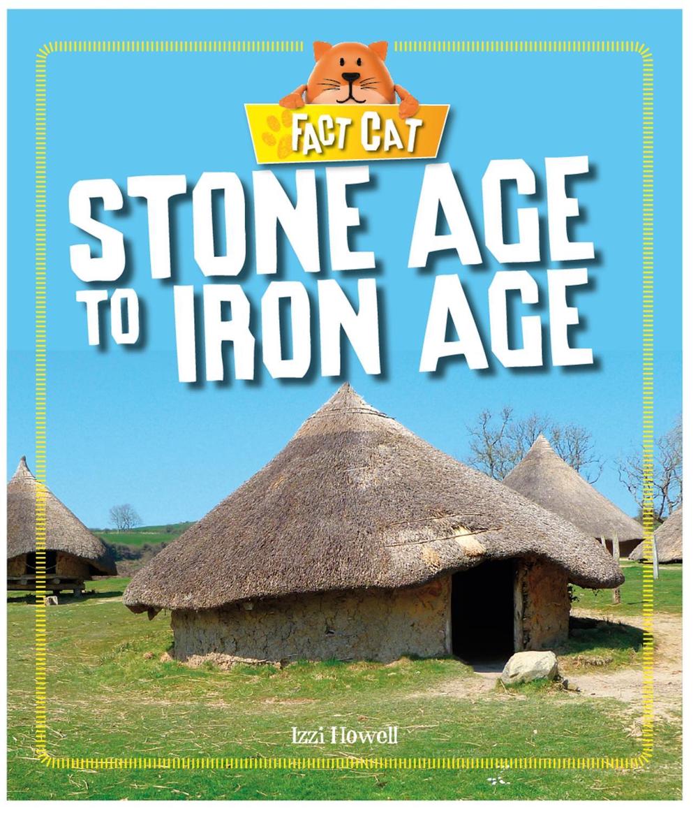 Fact Cat: History: Early Britons: Stone Age to Iron Age by Izzi Howell - ISBN: 9780750299381
